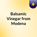 Balsamic Vinegar from Modena A Taste of Italian Excellence
