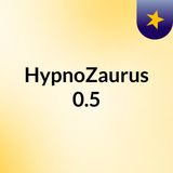 HypnoZaurus 0.5  (....Suite)