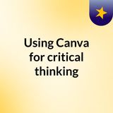 Using Canva for Critical Thinking