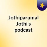Episode 2 - Jothiparumal Jothi's podcast