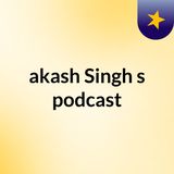 Episode 25 - akash Singh's podcast