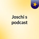 Episode 1 - Joschi's podcast
