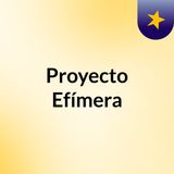 Proyecto Efimera