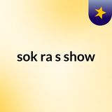 Episode 4 - sok ra's show