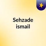 Sehzade ismail
