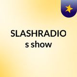 Test Transmition Of- SLASHRADIO's show