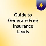 Best guide to generate free insurance leads