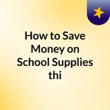 How to Save Money on School Supplies this Winter Break