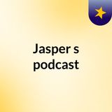 Episode 2 - Jasper's podcast