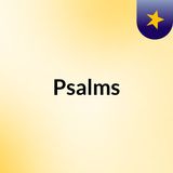 Psalms 63-64 - The Man Who Wouldn't Stop Singing.