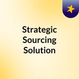 Why Is A Strategic Sourcing Solution A Necessity For Every Business