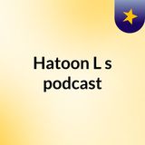 Episode 2 - Hatoon L's podcast