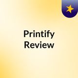 Printify Review Post- 2020 The Best Print-On-Demand Dropshipping Platform