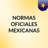 NORMAS OFICIALES MEXICANAS PARA EL ACTUAR MÉDICO