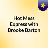 Ep 1- The Hot Mess Express: Real Talk with Brooke & Michael Barton