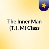 The Inner Man Class. EP2: Every Man Is A Possessed Being (Part 1)