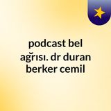 podcast bel ağrısı. dr duran berker cemil