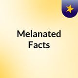 Episode 2 - Melanated facts