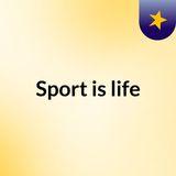 Sport is Life