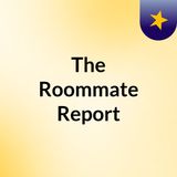 The Roomate Report Episode 1: Thanksgiving, Drinking and Rants