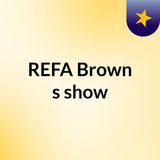 Episódio 7 - REFA Brown's show
