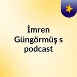 Episode 3 - İmren Güngörmüş's podcast
