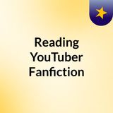 Reading YouTuberFanfiction: YT Imagines- CrankGamePlays & Bazamalam