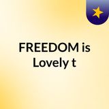 Episode 1 - FREEDOM is Lovely t1