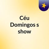 Episódio 2 - Céu Domingos's show