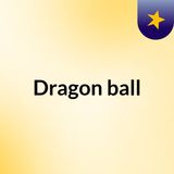 DRAGON BALL DISCUSSION VIDEO review and podcast “let’s Talk Dragon Ball”