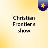 REAL TALK with Christian Frontier #1 Christianity And Islam