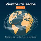 T1:E2 “Pioneros del viento desde el territorio”