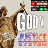 Ep.178 American Justice:  God v. American Justice System