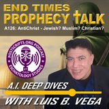 A126: ANTICHRIST - JEWISH? MUSLIM? CHRISTIAN?