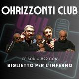 🎙 Abbiamo Preso un BIGLIETTO PER L'INFERNO [OHRIZZONTI CLUB 22]