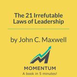 The 21 irrefutable laws of leadership: Follow them and people will follow you (John C. Maxwell)