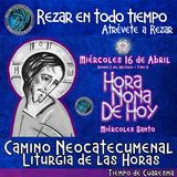 HORA NONA DE HOY MIERCOLES 16 DE ABRIL AÑO 2025, LITURGIA DE LAS HORAS  TIEMPO DE CUARESMA. Rezar en Todo TIempo