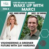 Visioneering a Greener Future with Zay Harding | Wake Up with Marci