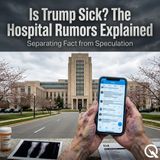 Is Trump Sick? The Hospital Rumors Explained - Separate fact from fiction with Alexandra Reeves
