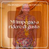 003 Proposito della Settimana | Mi impegno a ridere di gusto