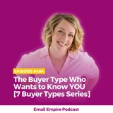 EP 484 | The Buyer Type Who Wants to Know YOU [7 Buyer Types Series]