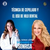 Ep. 66 - | Técnica de cepillado y el uso de hilo dental | (Dra. Sara Angelica Vilchis Rodríguez)