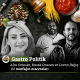 Gastro-Politik ilk bölümüyle yayında: Devletin mutfağımızda ne işi var?
