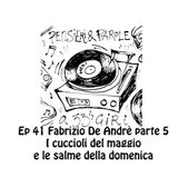 Pensieri e parole a 33 giri ep. 41 De Andrè parte 5 i cuccioli del maggio e le salme della domenica