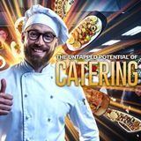 The Untapped Potential of Catering: A Hospitality Veteran's Insights