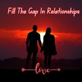 Fill The Gap In Relationships
