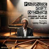 Pianissimo: Soft Dynamics - Discover the delicate art of restraint with Lenny Vaughn