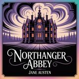 Northanger Abbey: A Satire of Gothic Romance | Chapter 15