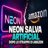 Neon salva Artificial dopo l'addio di Amazon