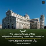 43: The Leaning Tower of Pisa - Why does the leaning tower lean so much?